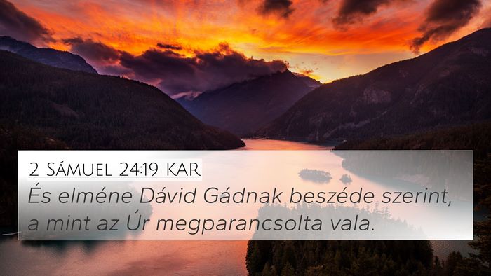 2 Sámuel 24:19 KAR 4K Wallpaper - És elméne Dávid Gádnak beszéde szerint, a - 4K Wallpaper Bible Verse