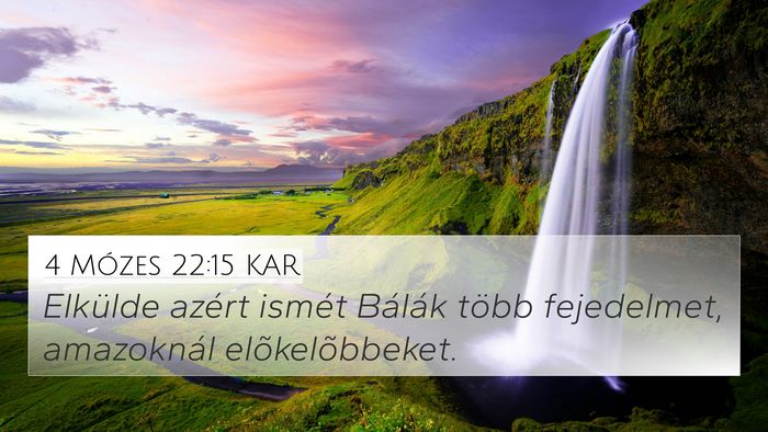 4 Mózes 22:15 KAR 4K Wallpaper - Elkülde azért ismét Bálák több fejedelmet, - 4K Wallpaper Bible Verse