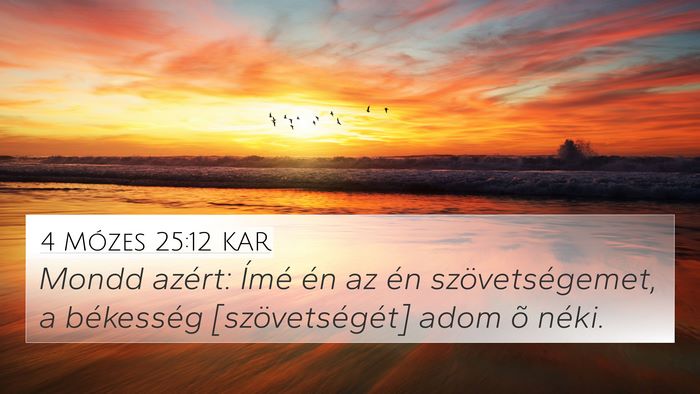4 Mózes 25:12 KAR 4K Wallpaper - Mondd azért: Ímé én az én szövetségemet, a - 4K Wallpaper Bible Verse