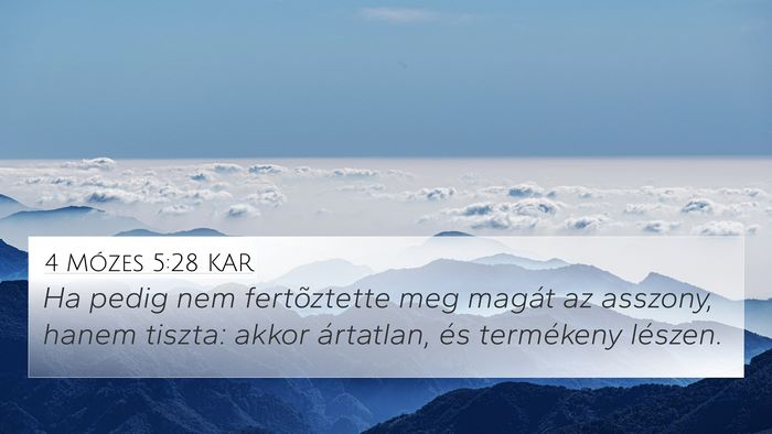 4 Mózes 5:28 KAR 4K Wallpaper - Ha pedig nem fertõztette meg magát az asszony, - 4K Wallpaper Bible Verse