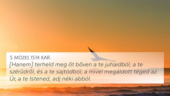 5 Mózes 15:14 KAR 4K Wallpaper - [Hanem] terheld meg õt bõven a te juhaidból, a - 4K Wallpaper Bible Verse