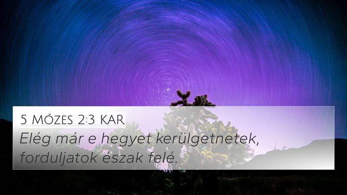 5 Mózes 2:3 KAR 4K Wallpaper - Elég már e hegyet kerülgetnetek, forduljatok - 4K Wallpaper Bible Verse