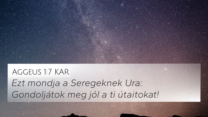 Aggeus 1:7 KAR 4K Wallpaper - Ezt mondja a Seregeknek Ura: Gondoljátok meg - 4K Wallpaper Bible Verse