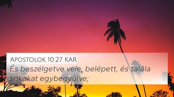 Apostolok 10:27 KAR 4K Wallpaper - És beszélgetve vele, belépett, és talála - 4K Wallpaper Bible Verse