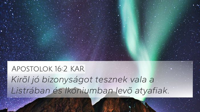 Apostolok 16:2 KAR 4K Wallpaper - Kirõl jó bizonyságot tesznek vala a Listrában - 4K Wallpaper Bible Verse