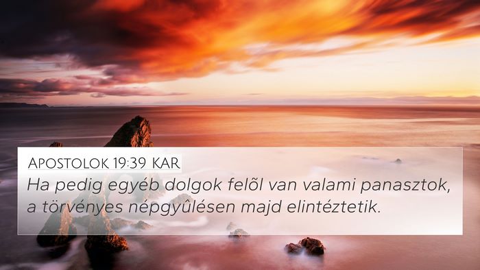 Apostolok 19:39 KAR 4K Wallpaper - Ha pedig egyéb dolgok felõl van valami - 4K Wallpaper Bible Verse