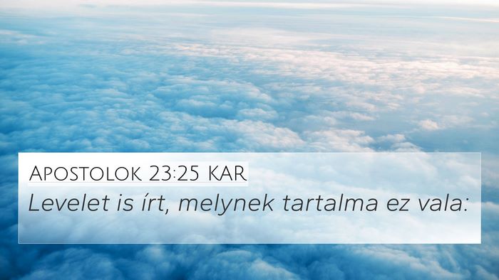 Apostolok 23:25 KAR 4K Wallpaper - Levelet is írt, melynek tartalma ez - 4K Wallpaper Bible Verse