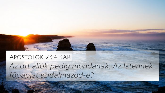 Apostolok 23:4 KAR 4K Wallpaper - Az ott állók pedig mondának: Az Istennek - 4K Wallpaper Bible Verse