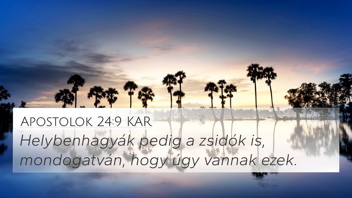 Apostolok 24:9 KAR 4K Wallpaper - Helybenhagyák pedig a zsidók is, mondogatván, - 4K Wallpaper Bible Verse