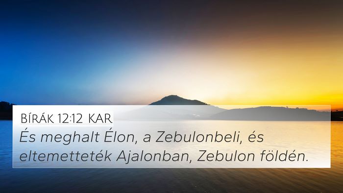 Bírák 12:12 KAR 4K Wallpaper - És meghalt Élon, a Zebulonbeli, és - 4K Wallpaper Bible Verse