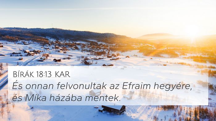 Bírák 18:13 KAR 4K Wallpaper - És onnan felvonultak az Efraim hegyére, és - 4K Wallpaper Bible Verse