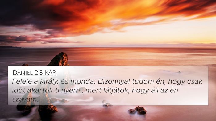 Dániel 2:8 KAR 4K Wallpaper - Felele a király, és monda: Bizonnyal tudom én, - 4K Wallpaper Bible Verse