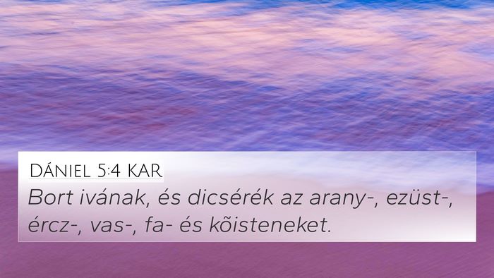Dániel 5:4 KAR 4K Wallpaper - Bort ivának, és dicsérék az arany-, ezüst-, - 4K Wallpaper Bible Verse