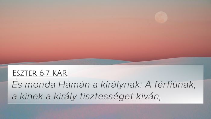 Eszter 6:7 KAR 4K Wallpaper - És monda Hámán a királynak: A férfiúnak, a - 4K Wallpaper Bible Verse