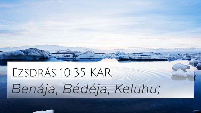 Ezsdrás 10:35 KAR 4K Wallpaper - Benája, Bédéja, - 4K Wallpaper Bible Verse