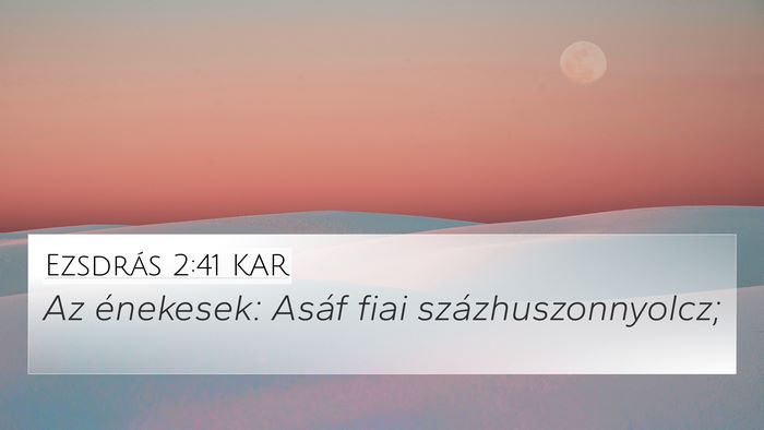 Ezsdrás 2:41 KAR 4K Wallpaper - Az énekesek: Asáf fiai - 4K Wallpaper Bible Verse
