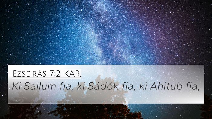 Ezsdrás 7:2 KAR 4K Wallpaper - Ki Sallum fia, ki Sádók fia, ki Ahitub - 4K Wallpaper Bible Verse