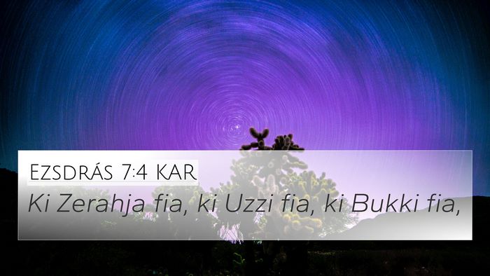 Ezsdrás 7:4 KAR 4K Wallpaper - Ki Zerahja fia, ki Uzzi fia, ki Bukki - 4K Wallpaper Bible Verse