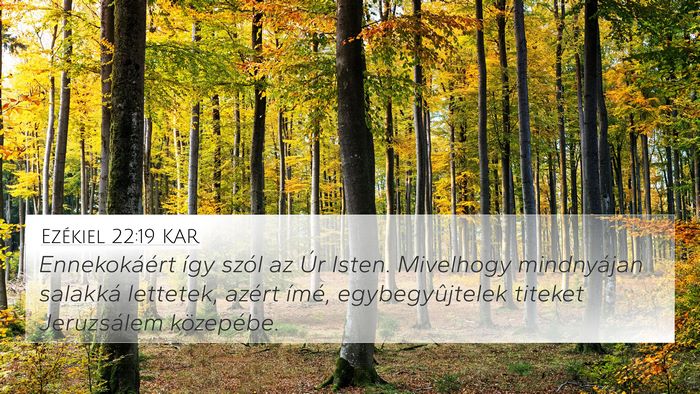 Ezékiel 22:19 KAR 4K Wallpaper - Ennekokáért így szól az Úr Isten. Mivelhogy - 4K Wallpaper Bible Verse