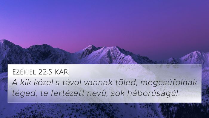 Ezékiel 22:5 KAR 4K Wallpaper - A kik közel s távol vannak tõled, - 4K Wallpaper Bible Verse