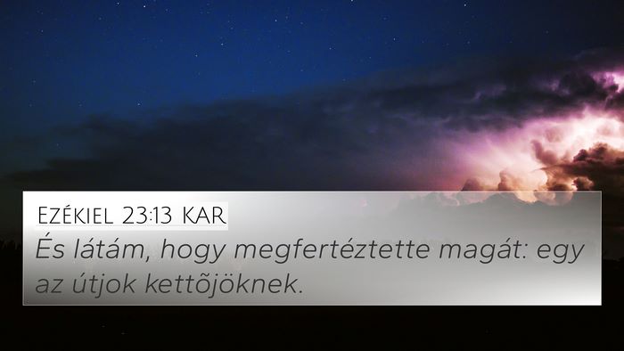 Ezékiel 23:13 KAR 4K Wallpaper - És látám, hogy megfertéztette magát: egy az - 4K Wallpaper Bible Verse