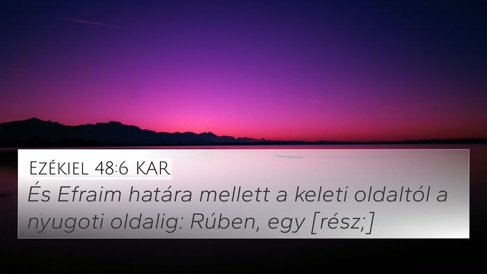 Ezékiel 48:6 KAR 4K Wallpaper - És Efraim határa mellett a keleti oldaltól a - 4K Wallpaper Bible Verse