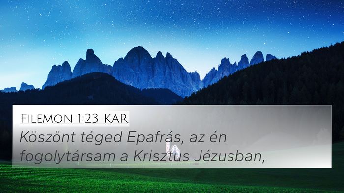 Filemon 1:23 KAR 4K Wallpaper - Köszönt téged Epafrás, az én fogolytársam a - 4K Wallpaper Bible Verse