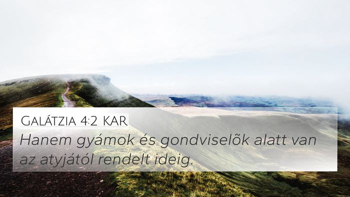 Galátzia 4:2 KAR 4K Wallpaper - Hanem gyámok és gondviselõk alatt van az - 4K Wallpaper Bible Verse