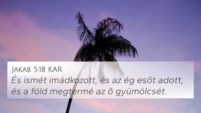 Jakab 5:18 KAR 4K Wallpaper - És ismét imádkozott, és az ég esõt adott, - 4K Wallpaper Bible Verse