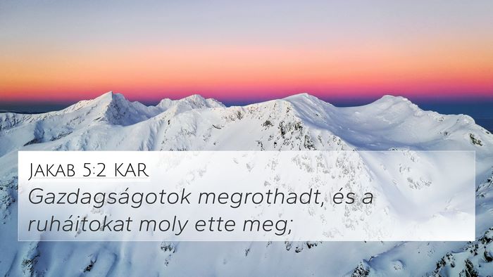 Jakab 5:2 KAR 4K Wallpaper - Gazdagságotok megrothadt, és a ruháitokat moly - 4K Wallpaper Bible Verse