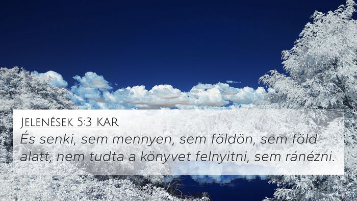 Jelenések 5:3 KAR 4K Wallpaper - És senki, sem mennyen, sem földön, sem föld - 4K Wallpaper Bible Verse