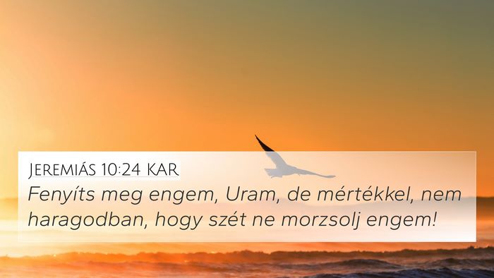 Jeremiás 10:24 KAR 4K Wallpaper - Fenyíts meg engem, Uram, de mértékkel, nem - 4K Wallpaper Bible Verse