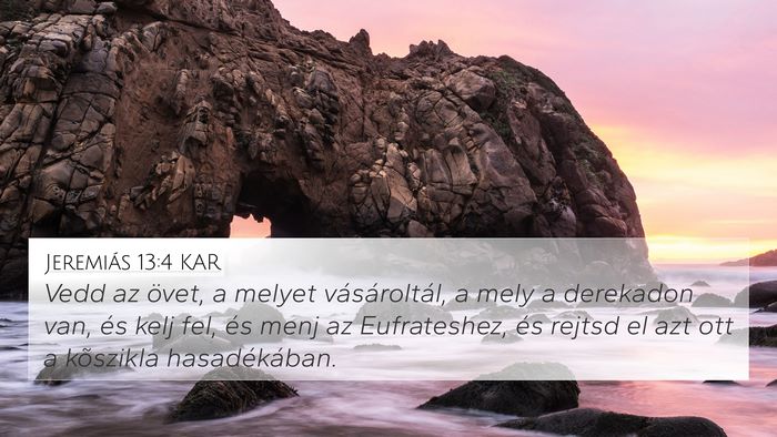 Jeremiás 13:4 KAR 4K Wallpaper - Vedd az övet, a melyet vásároltál, a mely a - 4K Wallpaper Bible Verse
