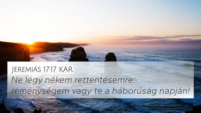 Jeremiás 17:17 KAR 4K Wallpaper - Ne légy nékem rettentésemre: reménységem - 4K Wallpaper Bible Verse