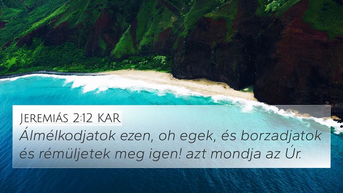 Jeremiás 2:12 KAR 4K Wallpaper - Álmélkodjatok ezen, oh egek, és borzadjatok - 4K Wallpaper Bible Verse