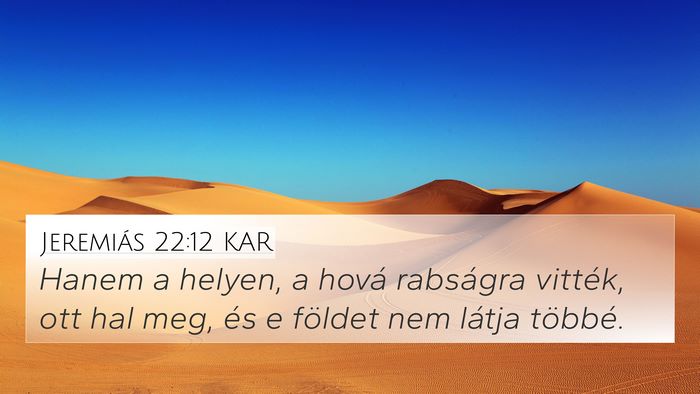Jeremiás 22:12 KAR 4K Wallpaper - Hanem a helyen, a hová rabságra vitték, ott - 4K Wallpaper Bible Verse