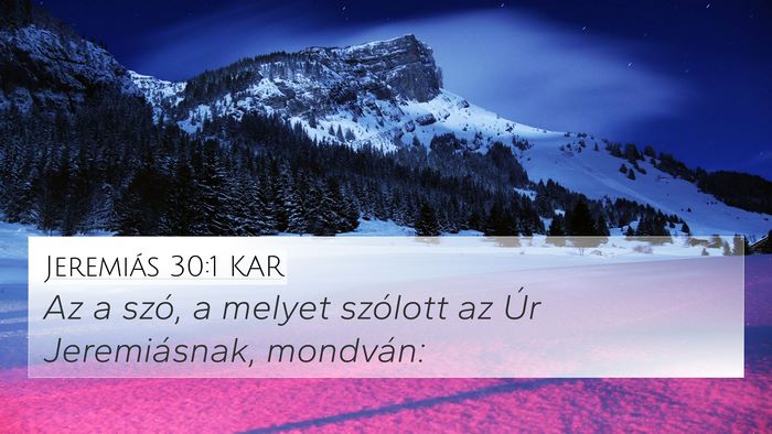 Jeremiás 30:1 KAR 4K Wallpaper - Az a szó, a melyet szólott az Úr Jeremiásnak, - 4K Wallpaper Bible Verse