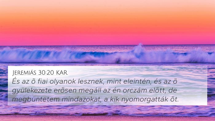 Jeremiás 30:20 KAR 4K Wallpaper - És az õ fiai olyanok lesznek, mint eleintén, - 4K Wallpaper Bible Verse