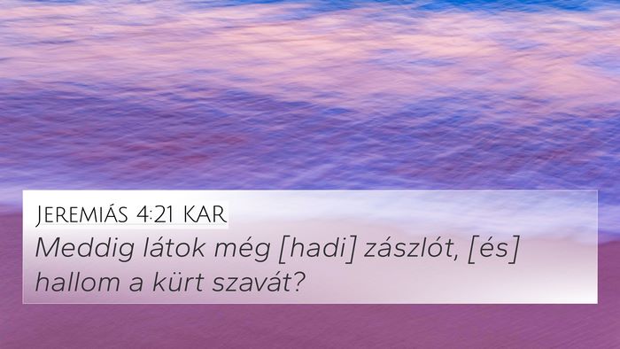 Jeremiás 4:21 KAR 4K Wallpaper - Meddig látok még [hadi] zászlót, [és] hallom - 4K Wallpaper Bible Verse