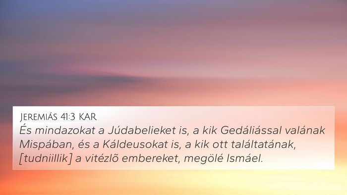 Jeremiás 41:3 KAR 4K Wallpaper - És mindazokat a Júdabelieket is, a kik - 4K Wallpaper Bible Verse