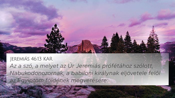 Jeremiás 46:13 KAR 4K Wallpaper - Az a szó, a melyet az Úr Jeremiás - 4K Wallpaper Bible Verse