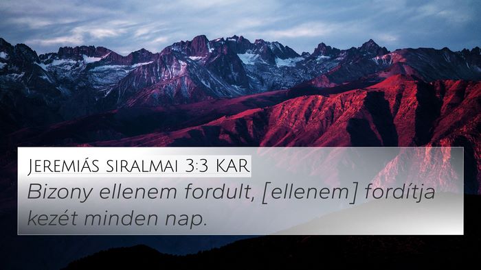 Jeremiás siralmai 3:3 KAR 4K Wallpaper - Bizony ellenem fordult, [ellenem] fordítja - 4K Wallpaper Bible Verse