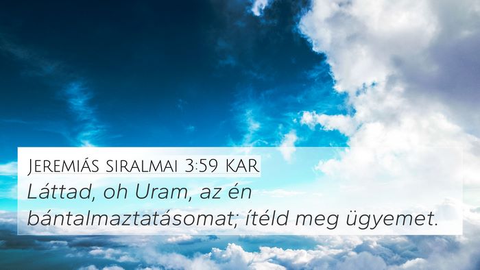 Jeremiás siralmai 3:59 KAR 4K Wallpaper - Láttad, oh Uram, az én bántalmaztatásomat; - 4K Wallpaper Bible Verse
