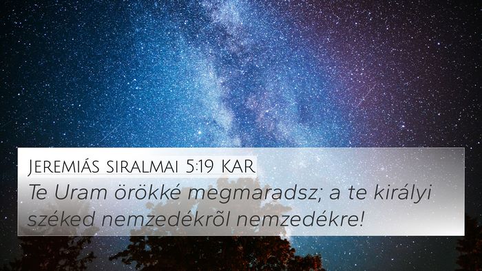 Jeremiás siralmai 5:19 KAR 4K Wallpaper - Te Uram örökké megmaradsz; a te királyi - 4K Wallpaper Bible Verse
