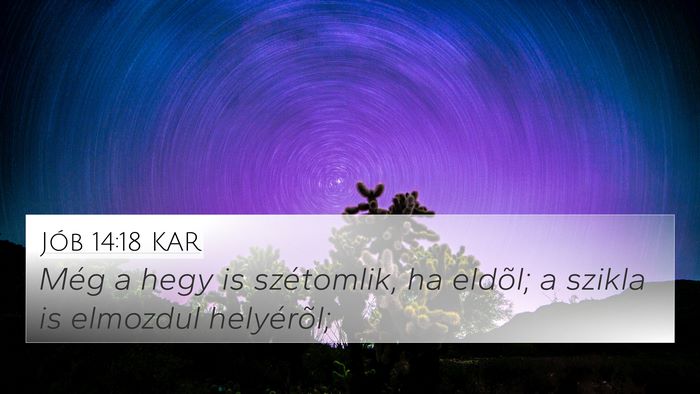 Jób 14:18 KAR 4K Wallpaper - Még a hegy is szétomlik, ha eldõl; a szikla is - 4K Wallpaper Bible Verse