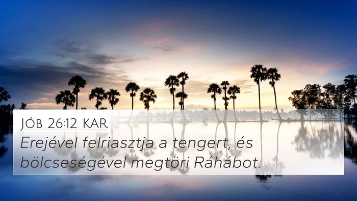 Jób 26:12 KAR 4K Wallpaper - Erejével felriasztja a tengert, és - 4K Wallpaper Bible Verse