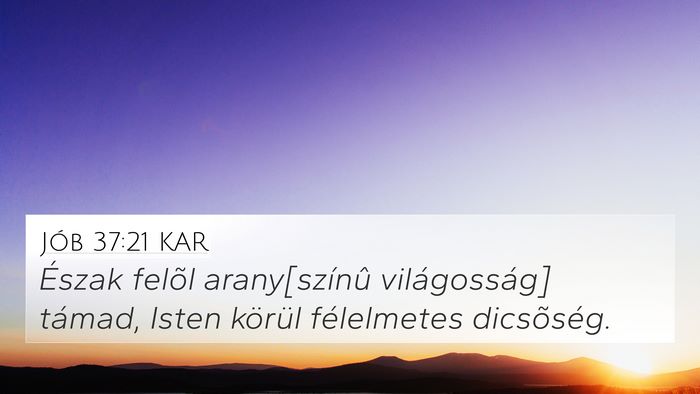Jób 37:21 KAR 4K Wallpaper - Észak felõl arany[színû világosság] támad, - 4K Wallpaper Bible Verse
