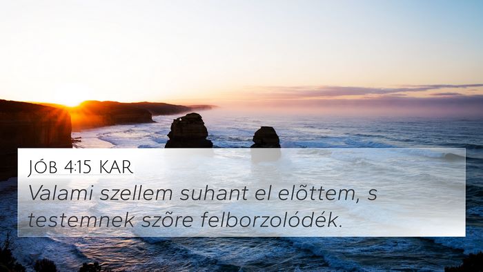 Jób 4:15 KAR 4K Wallpaper - Valami szellem suhant el elõttem, s testemnek - 4K Wallpaper Bible Verse