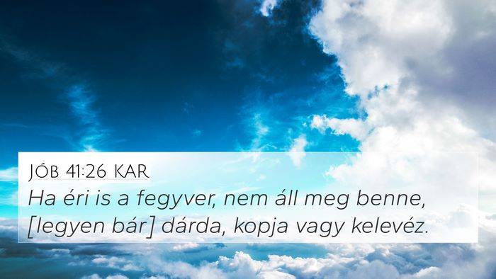 Jób 41:26 KAR 4K Wallpaper - Ha éri is a fegyver, nem áll meg benne, [legyen - 4K Wallpaper Bible Verse