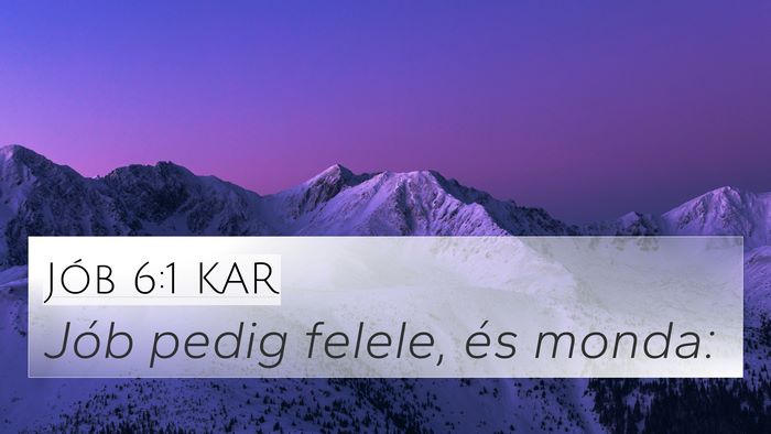 Jób 6:1 KAR 4K Wallpaper - Jób pedig felele, és - 4K Wallpaper Bible Verse